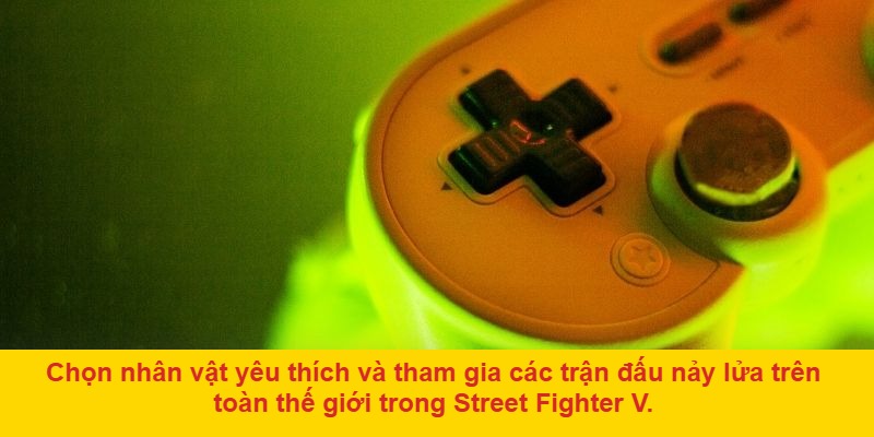Street Fighter V – Trải nghiệm đối kháng đỉnh cao